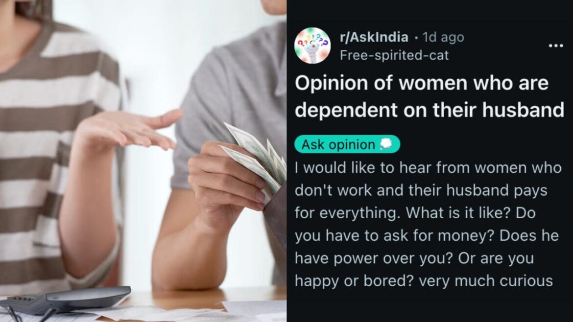 indian-women-discuss-being-dependent-on-their-husbands-reddit